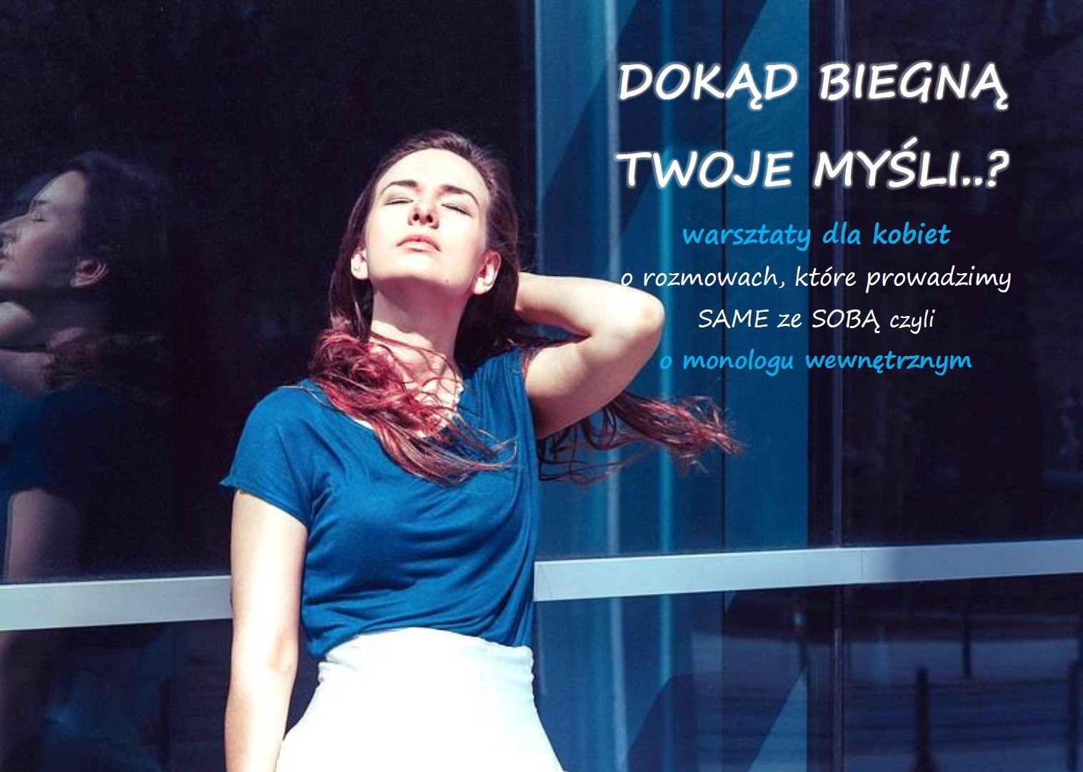 DOKĄD BIEGNĄ TWOJE MYŚLI? - warsztaty dla kobiet o monologu wewnętrznym
