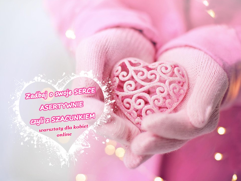ASERTYWNOŚĆ czyli SZACUNEK - warsztaty dla kobiet ONLINE